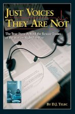 Just Voices They Are Not: The True Story Behind the Rescue Teams of the Rhode Island Nightclub Tragedy, February 20, 2003