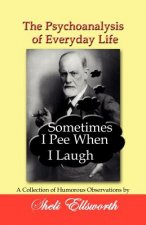 Psychoanalysis of Everyday Life - Sometimes I Pee When I Laugh