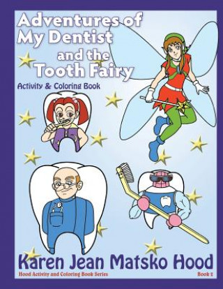 Adventures of My Dentist and the Tooth Fairy: Activity and Coloring Book