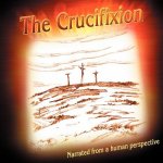 Crucifixion Narrated from a Human Perspective