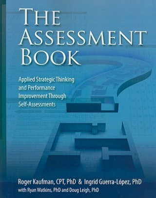 The Assessment Book: Applied Strategic Thinking and Performance Improvement Through Self-Assessments