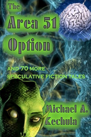 The Area 51 Option: And 70 More Speculative Fiction Tales