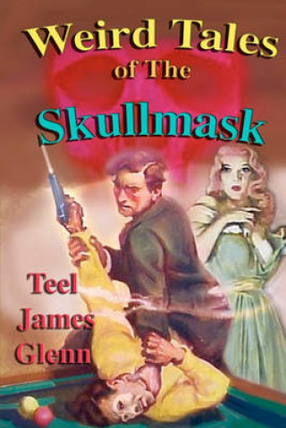 Weird Tales of the Skullmask: Revenge Is Justice