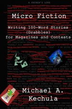 Micro Fiction: Writing 100 Word Stories (Drabbles) for Magazines and Contests