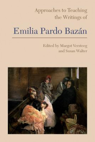 Approaches to Teaching the Writings of Emilia Pardo Bazan