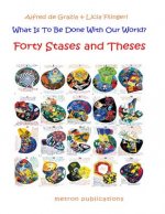 What is to be Done with our World?: 40 Stases and Theses