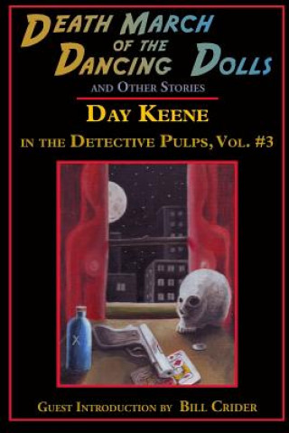 Death March of the Dancing Dolls and Other Stories: Vol. 3 Day Keene in the Detective Pulps