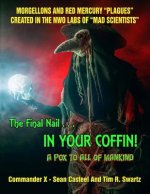 The Final Nail In Your Coffin! - A Pox To All Of Mankind: Morgellons And Red Mercury 