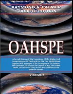 Oahspe Volume 2: Raymond A. Palmer Tribute Edition (In Two Volumes)
