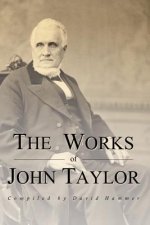 The Works of John Taylor: The Mediation and Atonement, the Government of God, Items on the Priesthood, Succession in the Priesthood, and the Ori