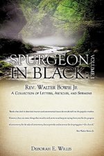 Spurgeon in Black: Volume 1 REV. Walter Bowie JR a Collection of Letters, Articles, and Sermons