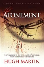 The Atonement: In its Relations to the Covenant, the Priesthood, and the Intercession of our Lord