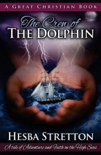 The Crew of The Dolphin: An Exciting Tale of Adventure and Faith on the High Seas