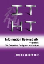 Information Generativity: Volume 3: The Generative Designs of Information