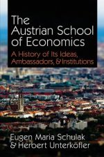 The Austrian School of Economics: A History of Its Ideas, Ambassadors, & Institutions