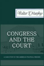 Congress and the Court: A Case Study in the American Political Process