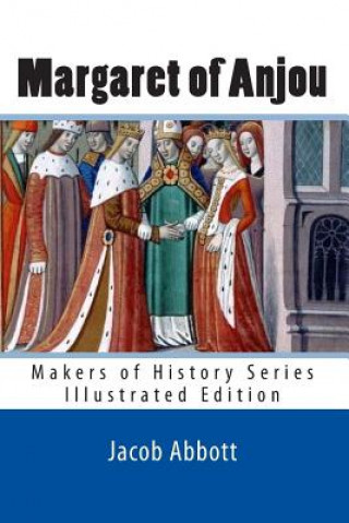 Margaret of Anjou: Makers of History Series (Illustrated Edition)