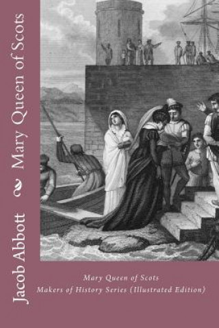 Mary Queen of Scots: Makers of History Series (Illustrated Edition)