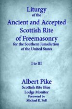 Liturgy of the Ancient and Accepted Scottish Rite of Freemasonry for the Southern jurisdiction of the united states: I to III