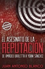 El asesinato de la reputación. De Amadeo Barletta a Yoani Sánchez