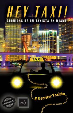 Hey Taxi! Crónicas de un taxista en Miami