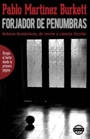 Forjador de penumbras. Relatos fantásticos, de terror y ciencia ficción