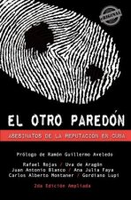 El otro paredón. Asesinatos de la reputación en Cuba