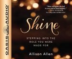 Shine: Stepping Into the Role You Were Made for
