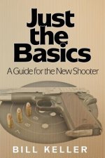 Just the Basics A Guide for the New Shooter