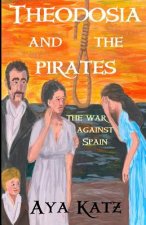 Theodosia and the Pirates: The War Against Spain