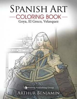 Spanish Art Coloring Book: Goya, El Greco, Velasquez