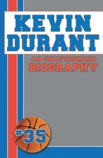 Kevin Durant: An Unauthorized Biography