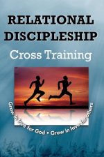 Relational Discipleship: Cross Training