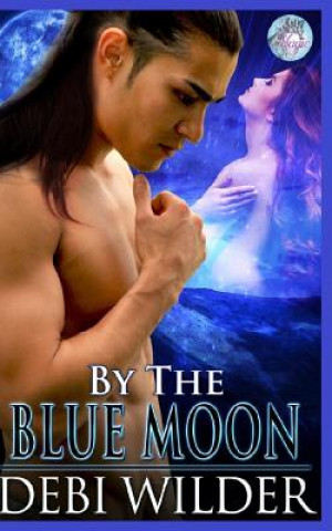 By The Bue Moon: Blue Moon Magic Series