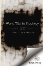 The World War in Prophecy: The Downfall of the Kaiser and The End of the Dispensation
