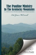 The Pauline Ministry in the Kentucky Mountains: A Brief Account of the Kentucky Mt. Holiness Association