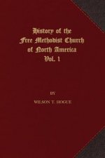 History of the Free Methodist Church of North America: Volume 1