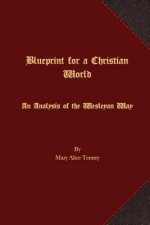 Blueprint for a Christian World: An Analysis of the Wesleyan Way