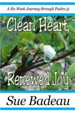Clean Heart, Renewed Joy: A Six Week Journey through Psalm 51