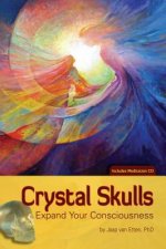 Crystal Skulls: Expand Your Consciousness [With CD (Audio)]