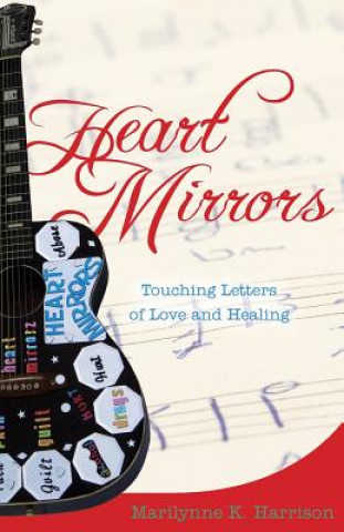 Heart Mirrors: Touching Letters of Love and Healing