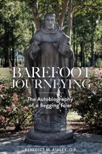 Barefoot Journeying: An Autobiography of a Begging Friar