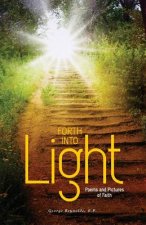 Forth into Light: Poems and Pictures of Faith