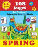 Spring: Coloring and Activity Book with Puzzles, Brain Games, Mazes, Dot-to-Dot & More for 2-5 Years Old Kids