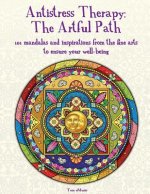 Antistress Therapy: The Artful Path: 101 mandalas and inspirations from the fine arts to ensure your well-being