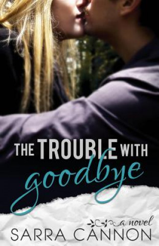 The Trouble With Goodbye