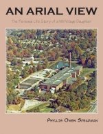 An Arial View: The Personal Life Story of a Mill Village Daughter