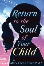 Return to the Soul of Your Child: 