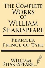 The Complete Works of William Shakespeare: Pericles, Prince of Tyre: With Annotations and a General Introduction by Sidney Lee