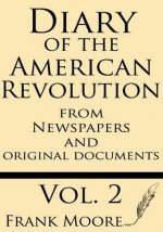 Diary of the American Revolution: From Newspapers and Original Documents